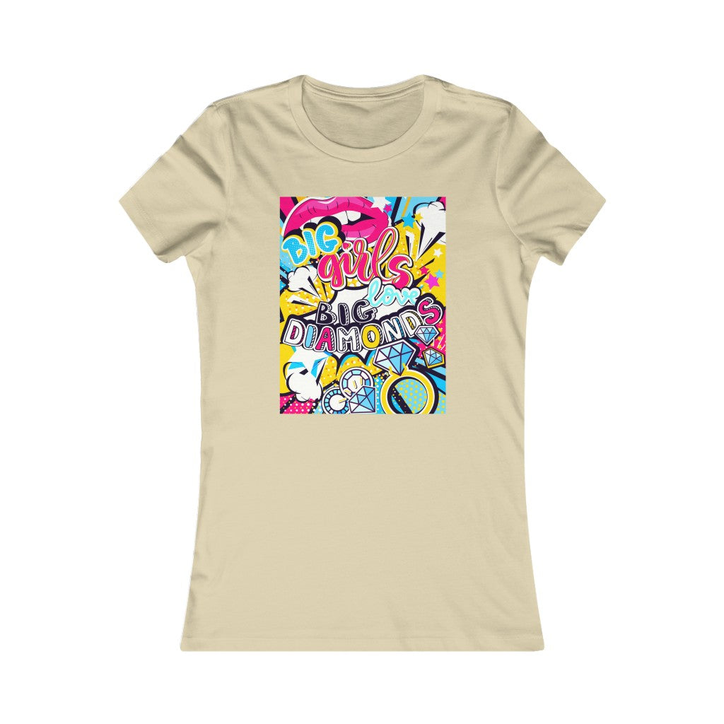 Women's Favorite Tee "Pop art Big girl love big diamonds"