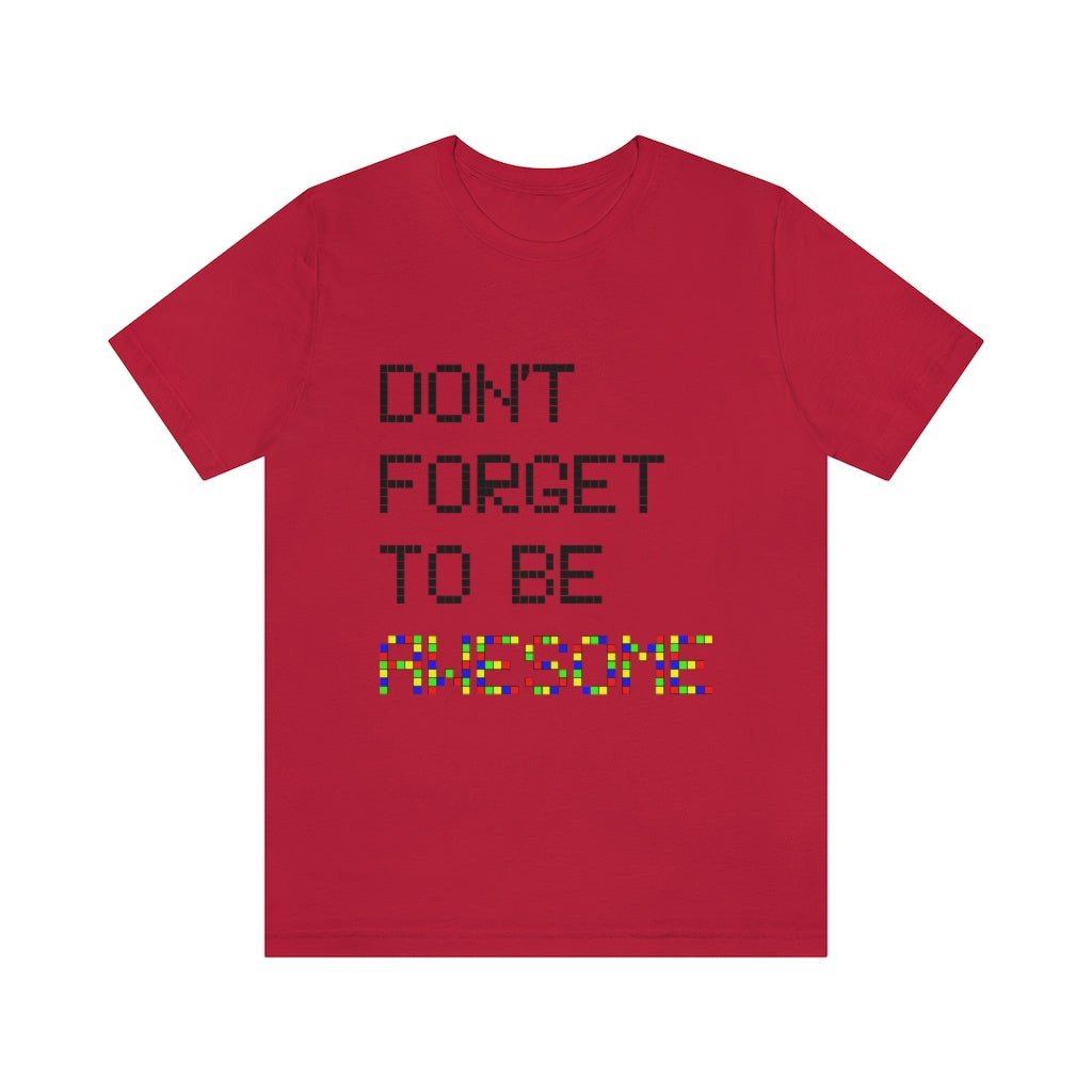 Unisex Jersey Short Sleeve Tee "Don't forget to be awesome"