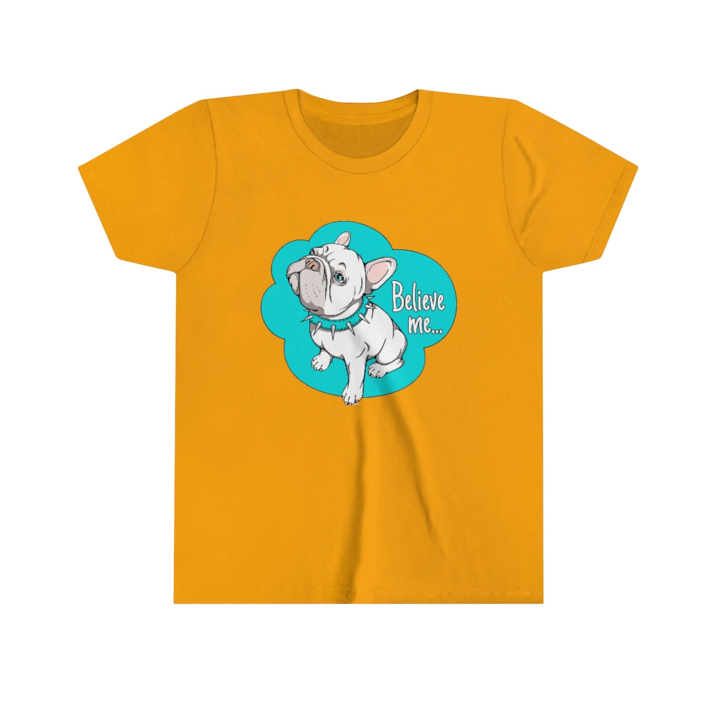Youth Short Sleeve Tee "French bulldog believe me…"
