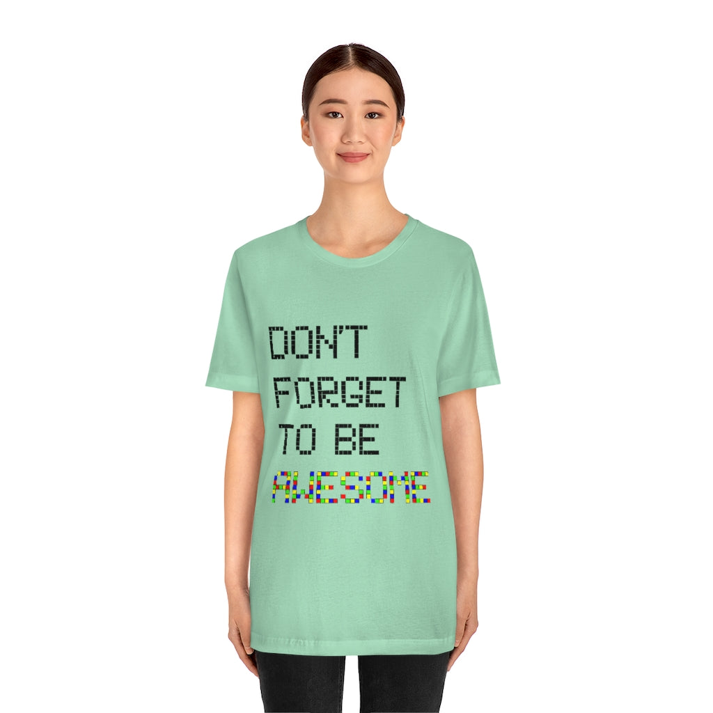 Unisex Jersey Short Sleeve Tee "Don't forget to be awesome"