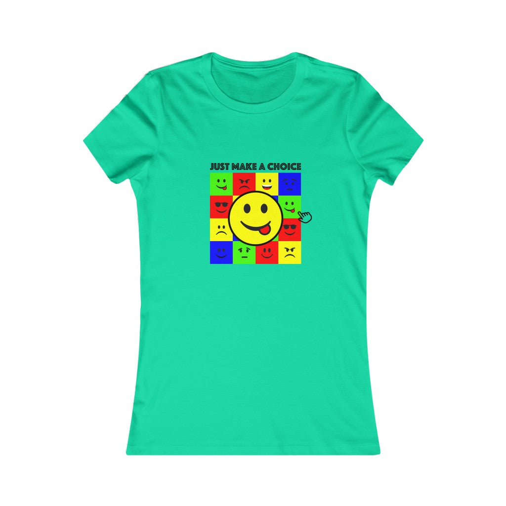 Women's Favorite Tee "Make a choice"