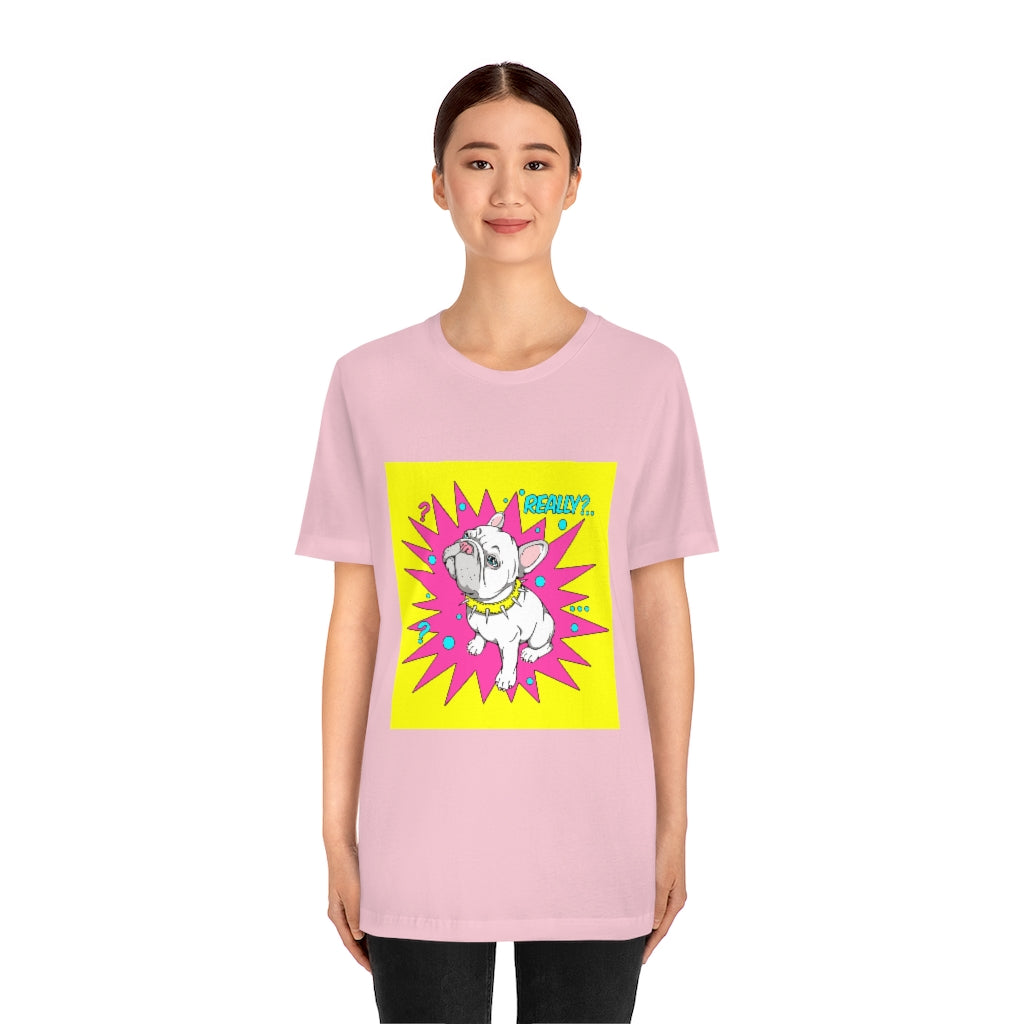 Unisex Jersey Short Sleeve Tee "French bulldog really?"