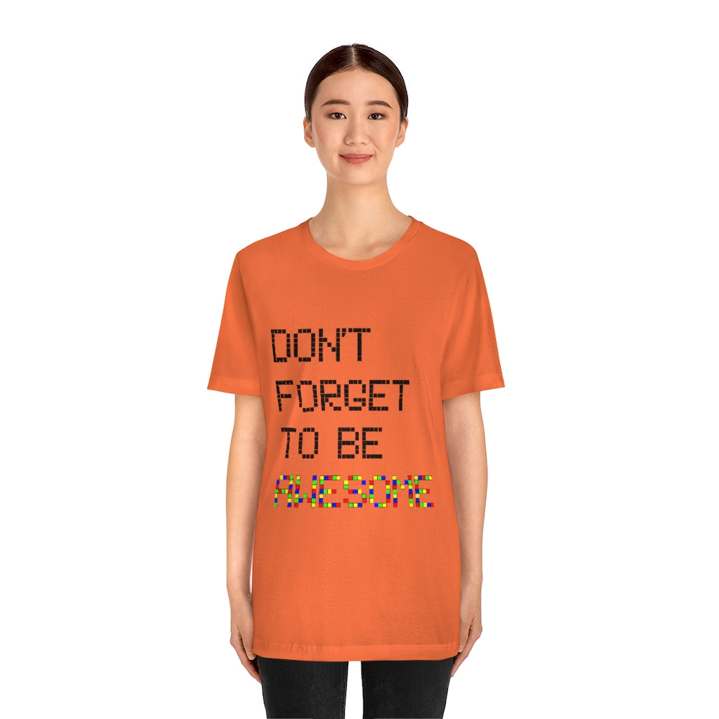 Unisex Jersey Short Sleeve Tee "Don't forget to be awesome"