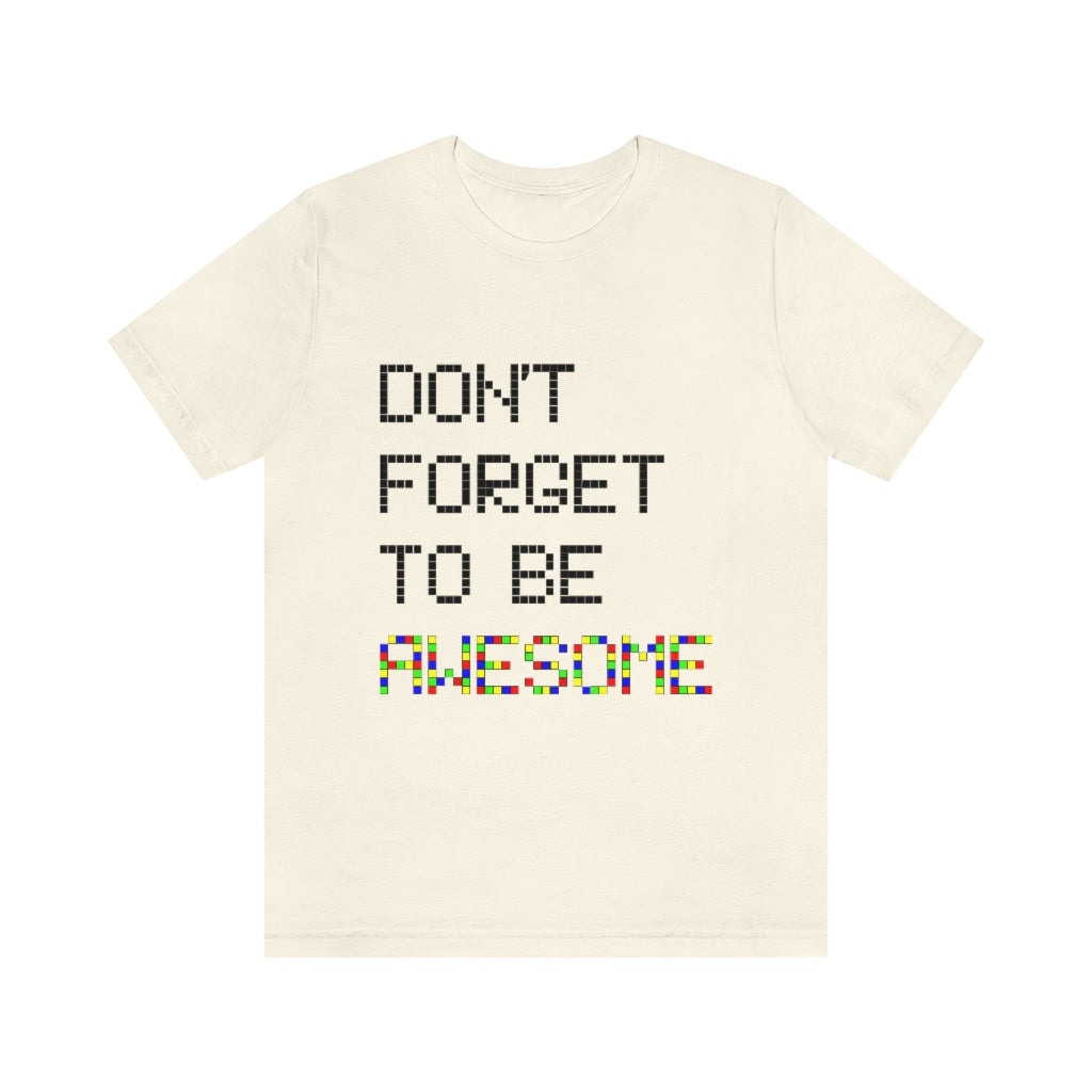 Unisex Jersey Short Sleeve Tee "Don't forget to be awesome"