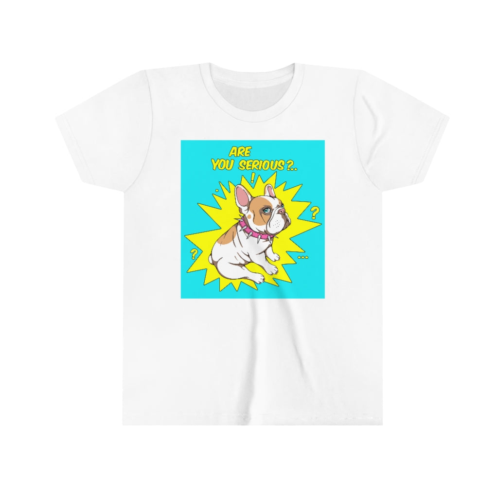 Youth Short Sleeve Tee "French bulldog are you serious?"
