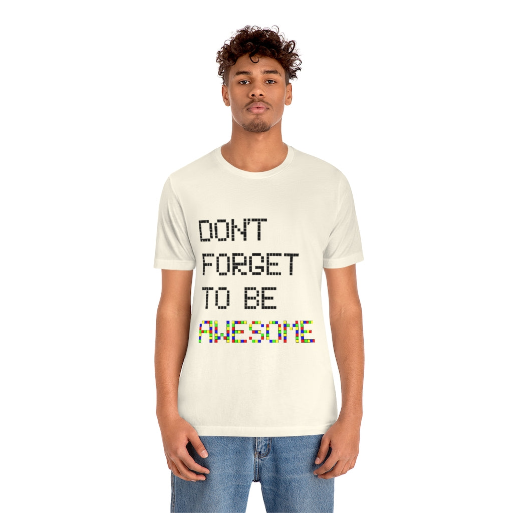 Unisex Jersey Short Sleeve Tee "Don't forget to be awesome"