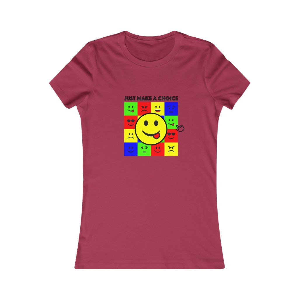 Women's Favorite Tee "Make a choice"