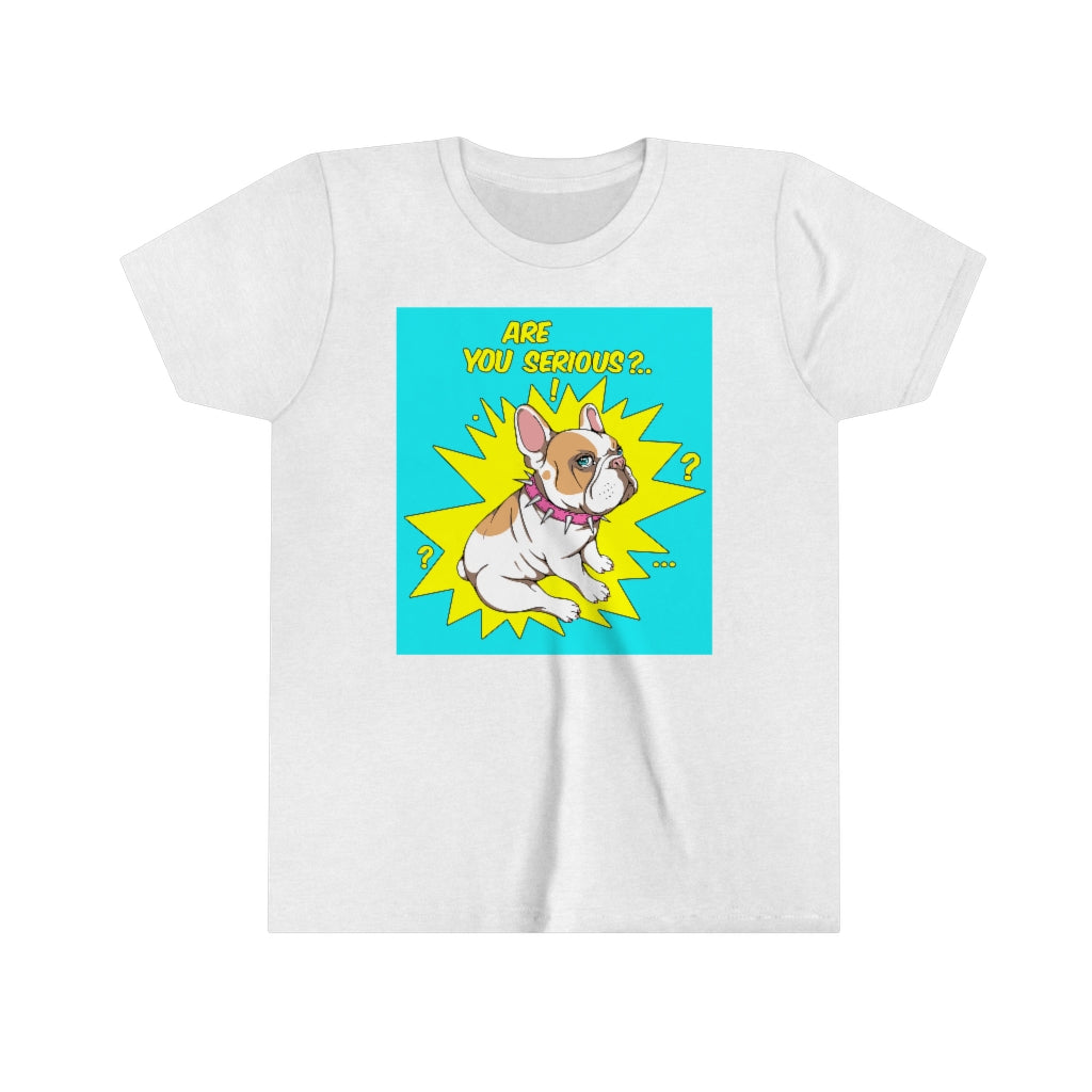 Youth Short Sleeve Tee "French bulldog are you serious?"