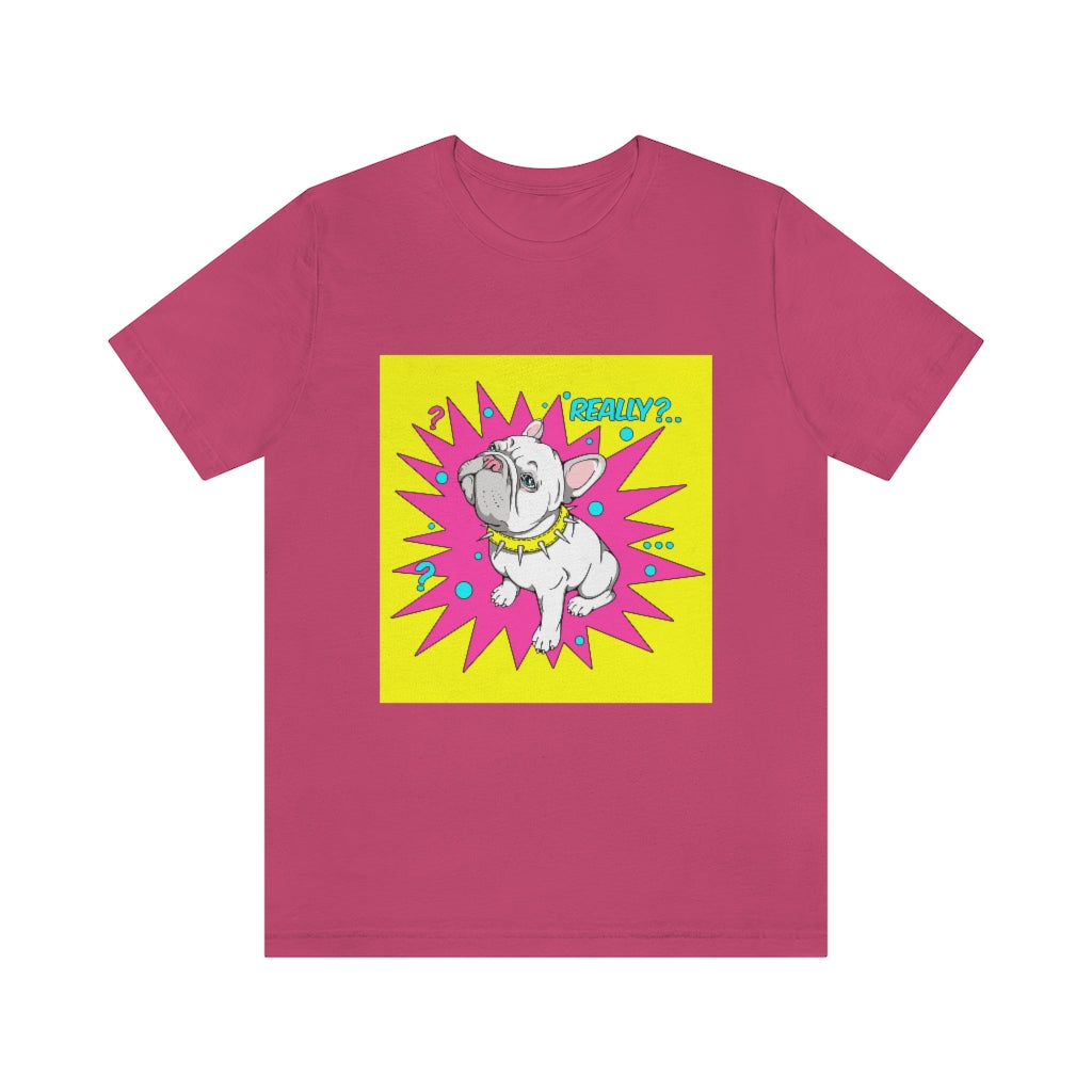 Unisex Jersey Short Sleeve Tee "French bulldog really?"