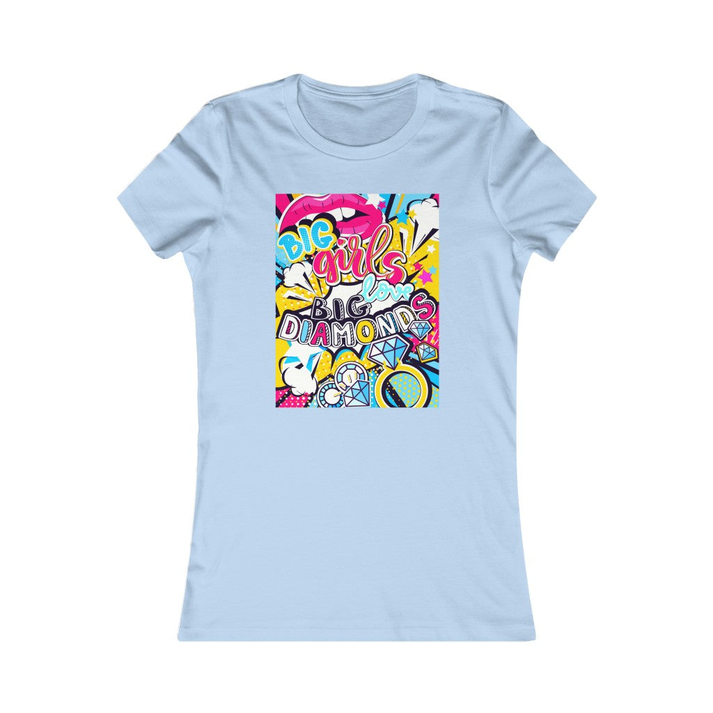 Women's Favorite Tee "Pop art Big girl love big diamonds"