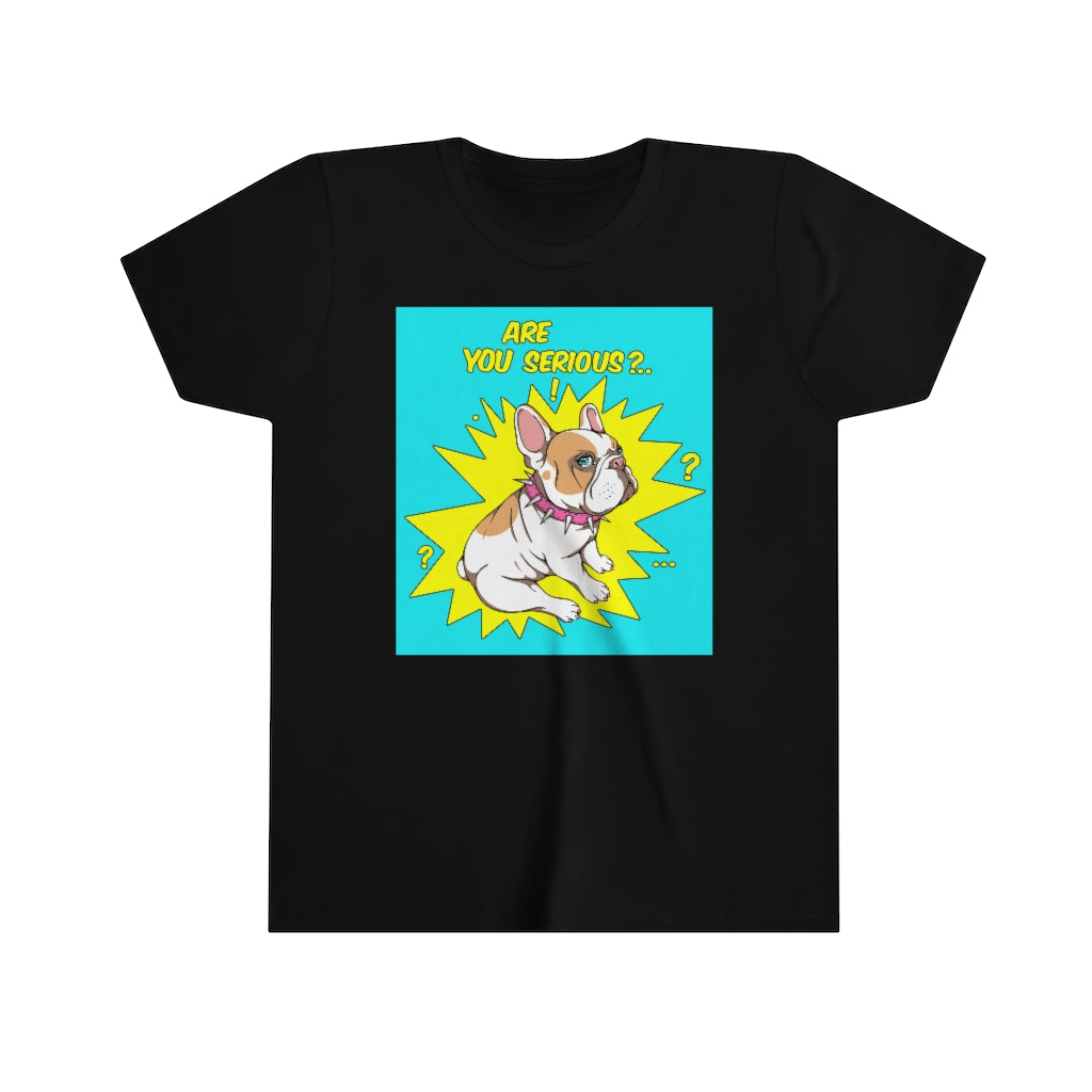 Youth Short Sleeve Tee "French bulldog are you serious?"