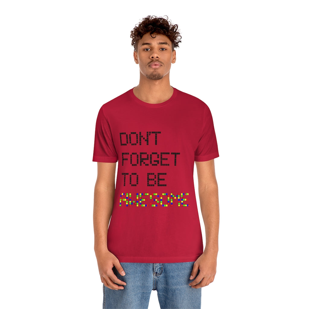 Unisex Jersey Short Sleeve Tee "Don't forget to be awesome"