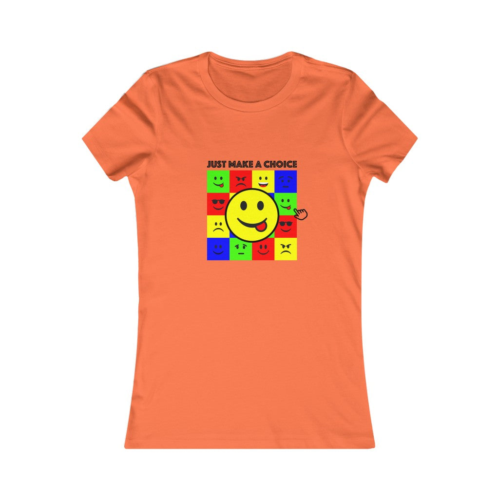 Women's Favorite Tee "Make a choice"