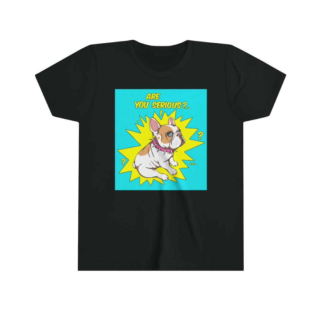 Youth Short Sleeve Tee "French bulldog are you serious?"