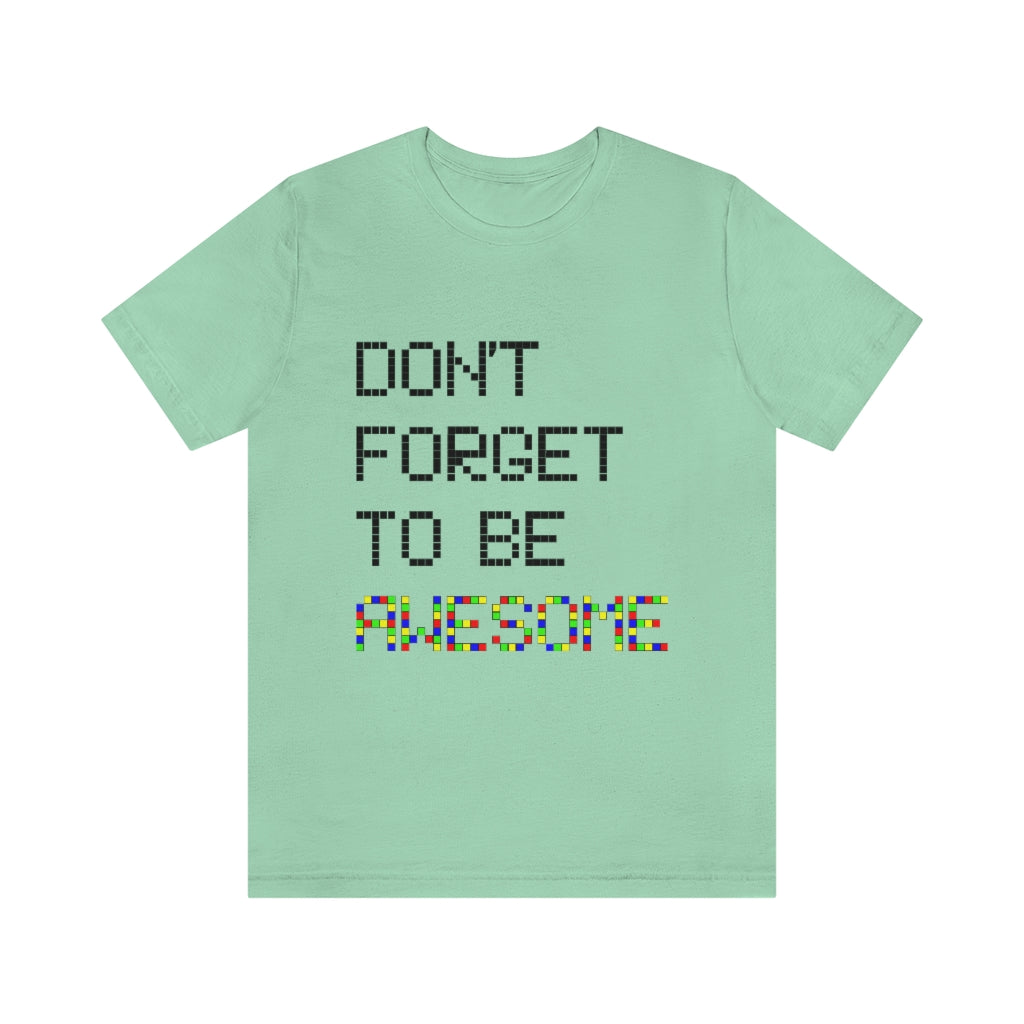 Unisex Jersey Short Sleeve Tee "Don't forget to be awesome"