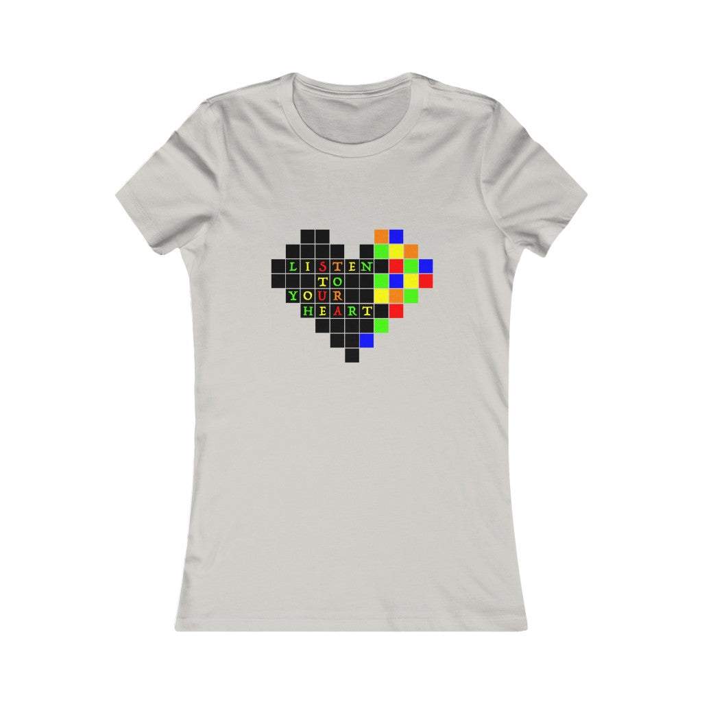 Women's Favorite Tee "Listen to your heart"