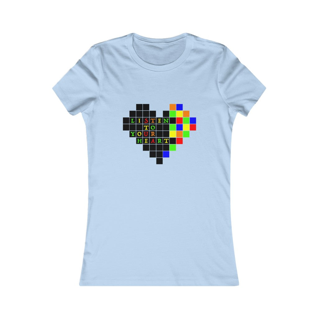 Women's Favorite Tee "Listen to your heart"