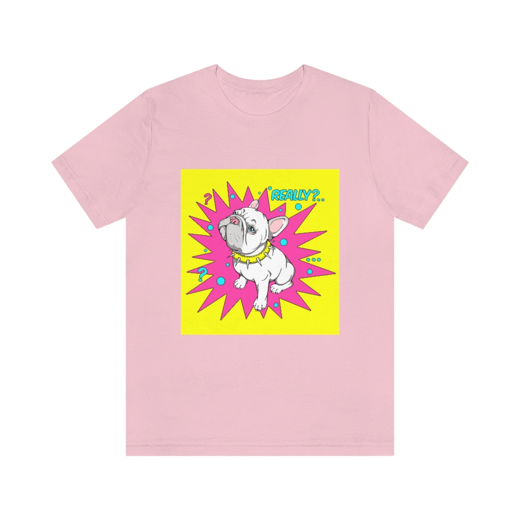 Unisex Jersey Short Sleeve Tee "French bulldog really?"