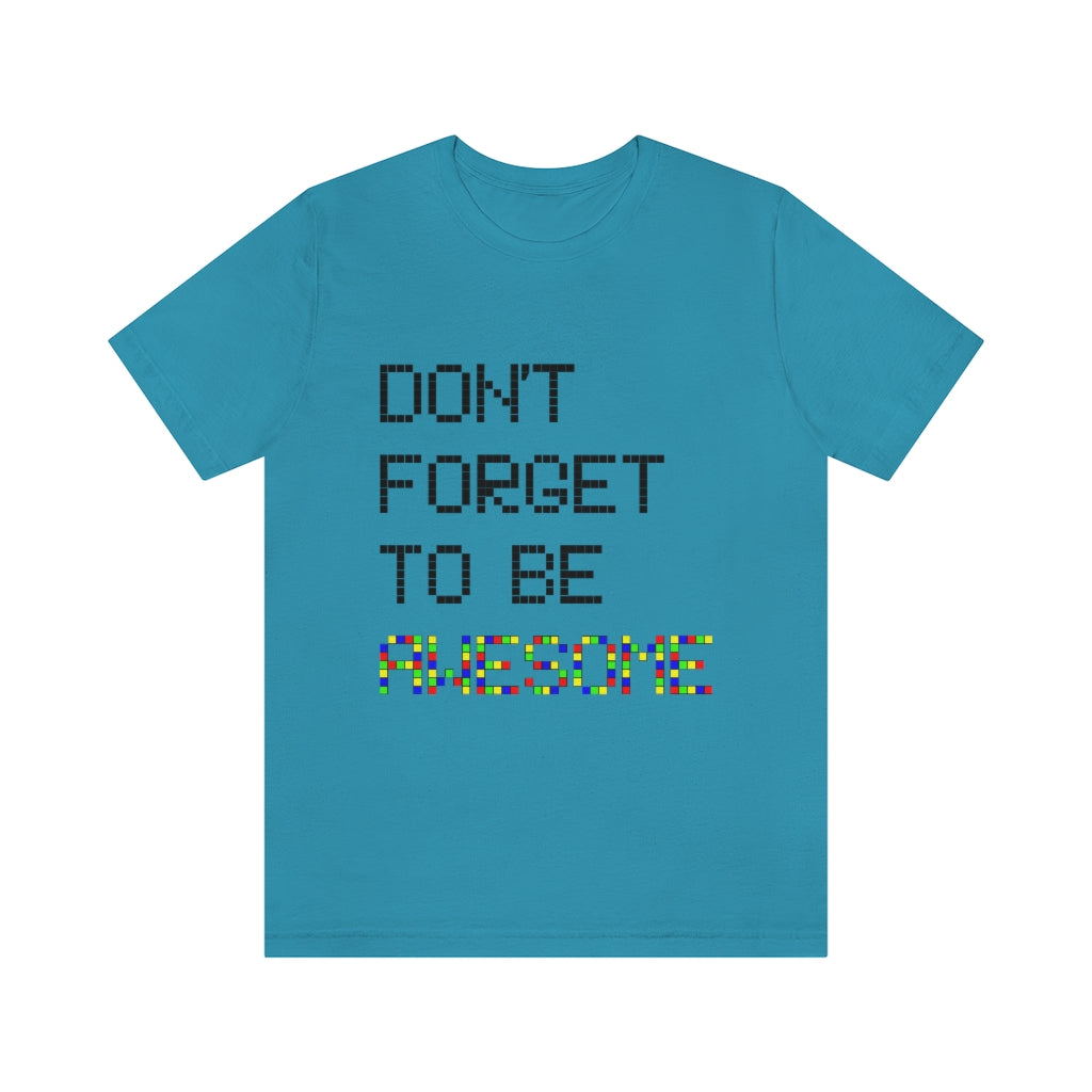 Unisex Jersey Short Sleeve Tee "Don't forget to be awesome"