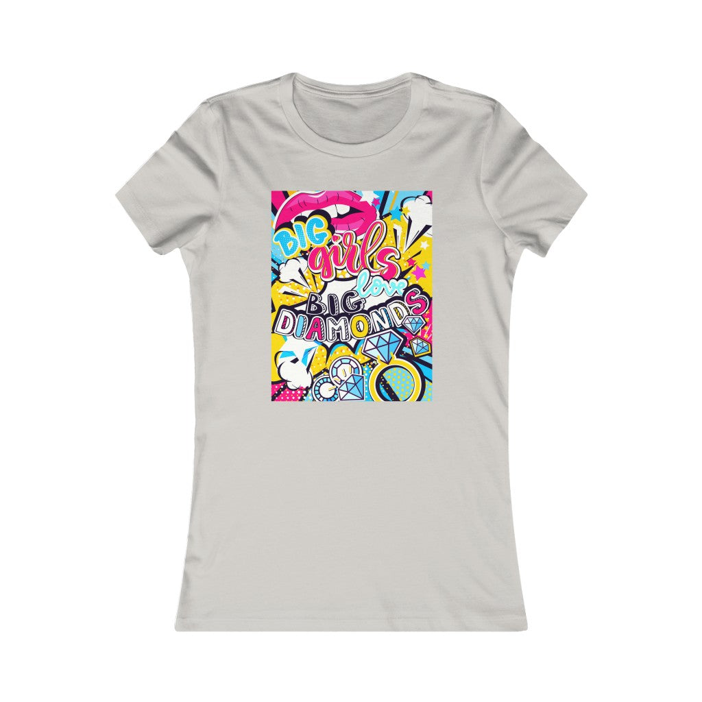Women's Favorite Tee "Pop art Big girl love big diamonds"