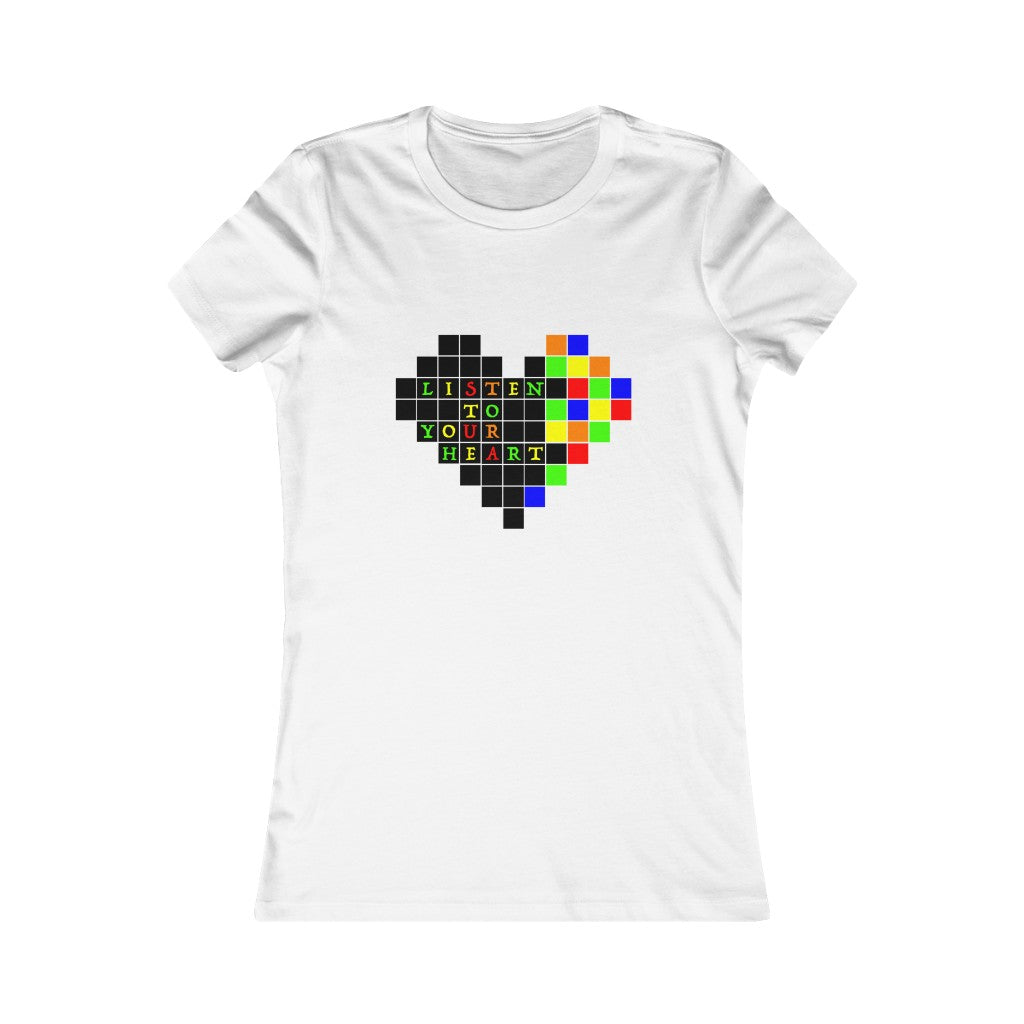 Women's Favorite Tee "Listen to your heart"