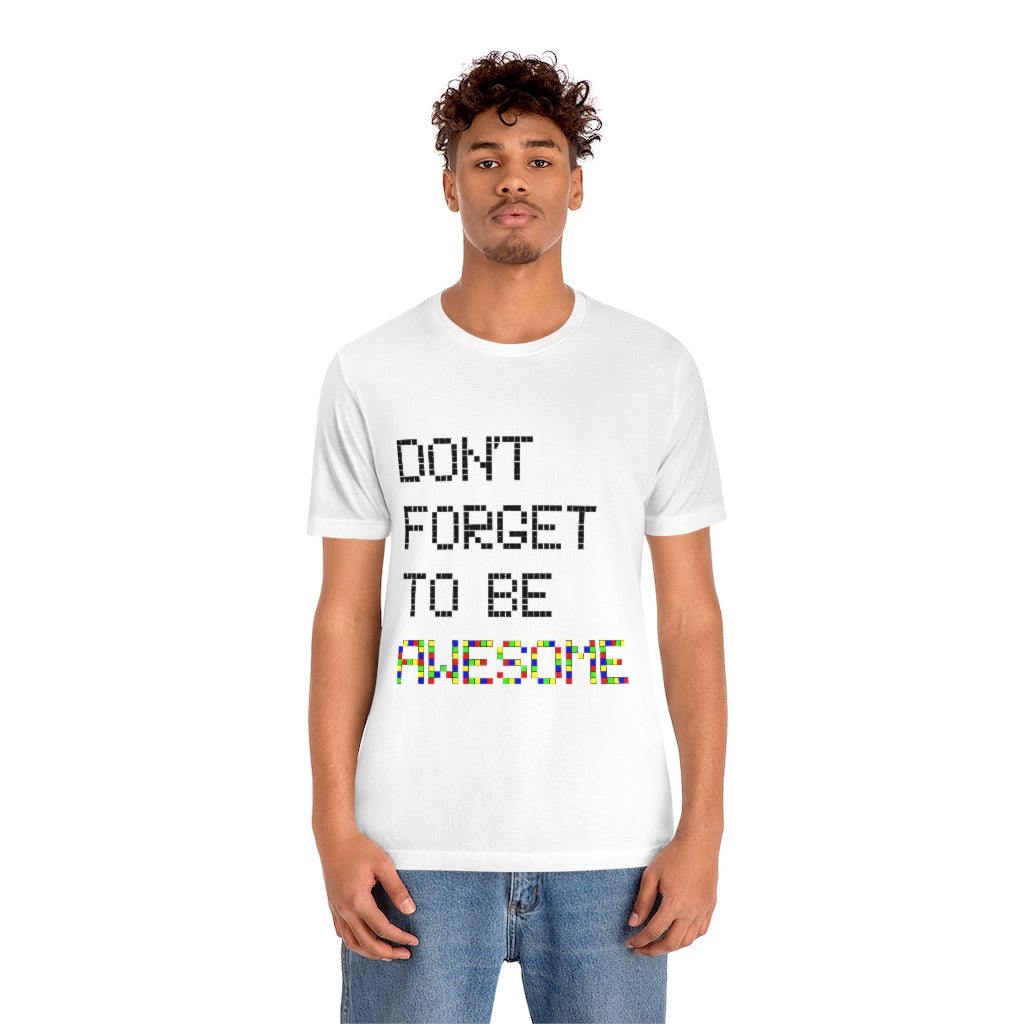 Unisex Jersey Short Sleeve Tee "Don't forget to be awesome"