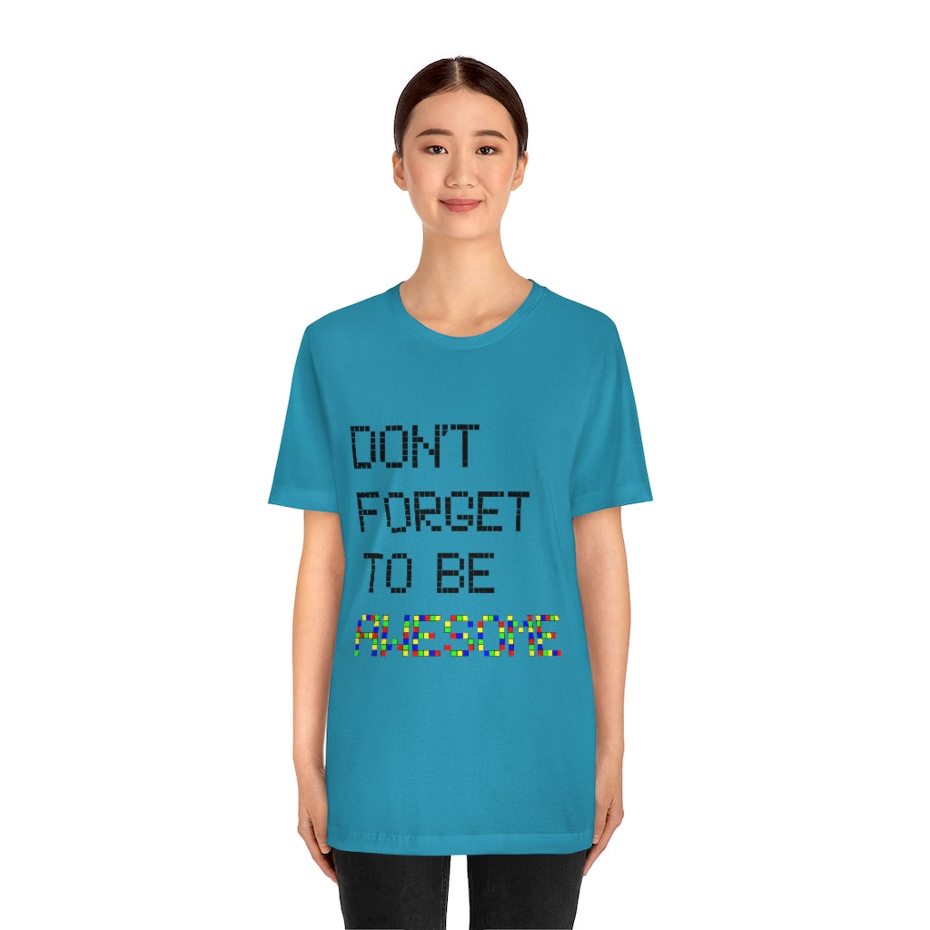 Unisex Jersey Short Sleeve Tee "Don't forget to be awesome"