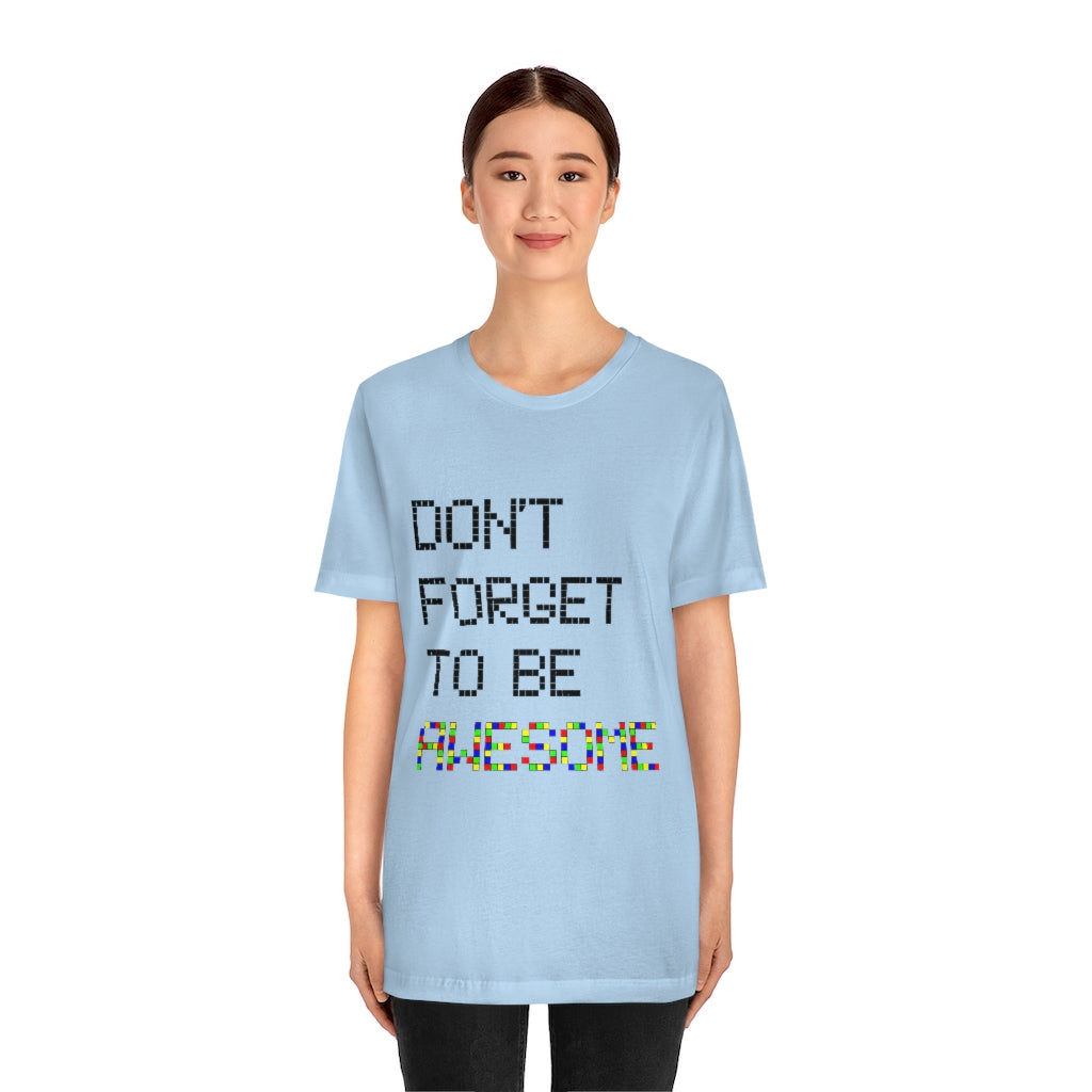 Unisex Jersey Short Sleeve Tee "Don't forget to be awesome"