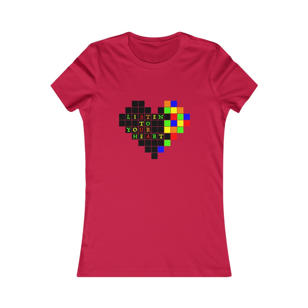 Women's Favorite Tee "Listen to your heart"