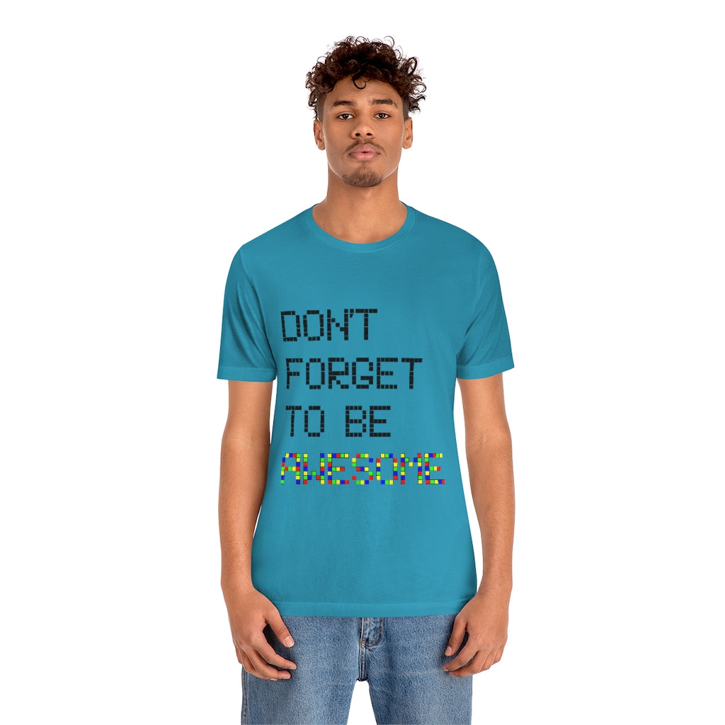 Unisex Jersey Short Sleeve Tee "Don't forget to be awesome"