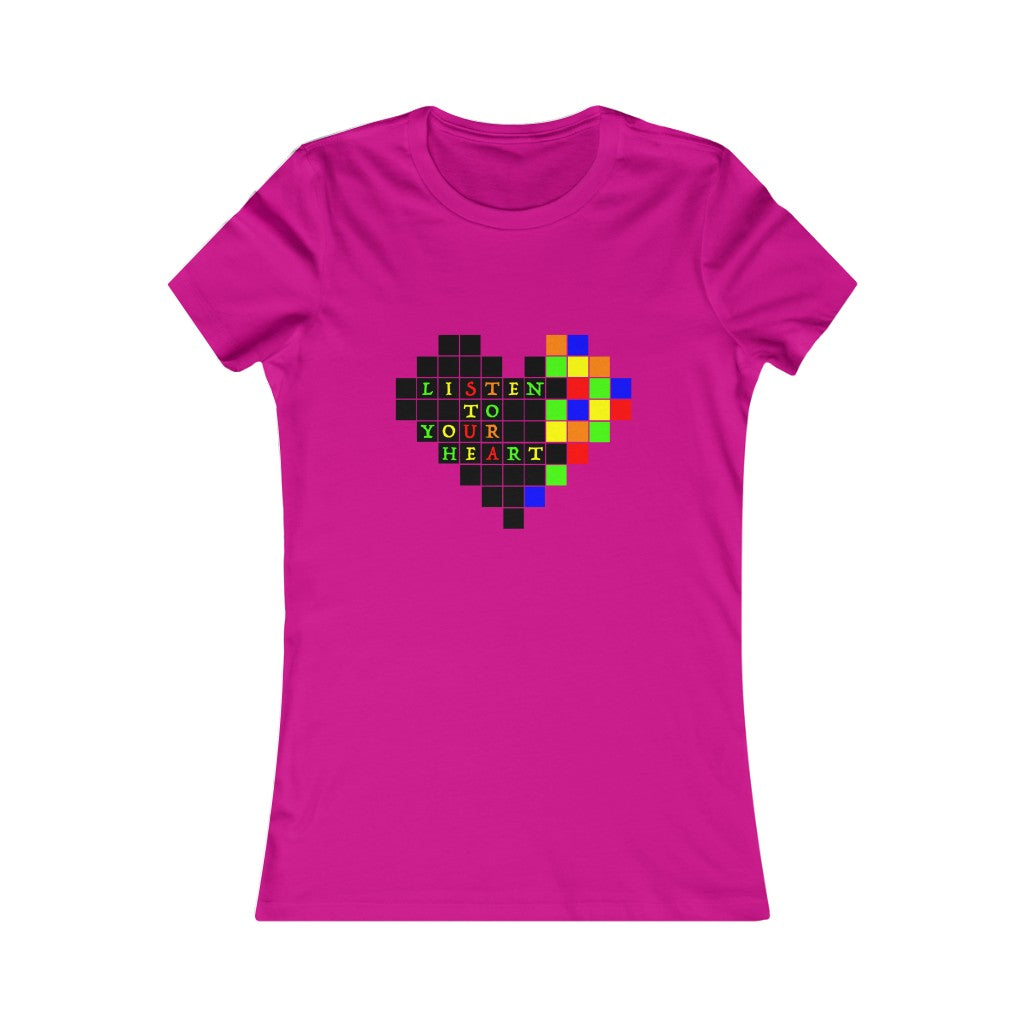 Women's Favorite Tee "Listen to your heart"