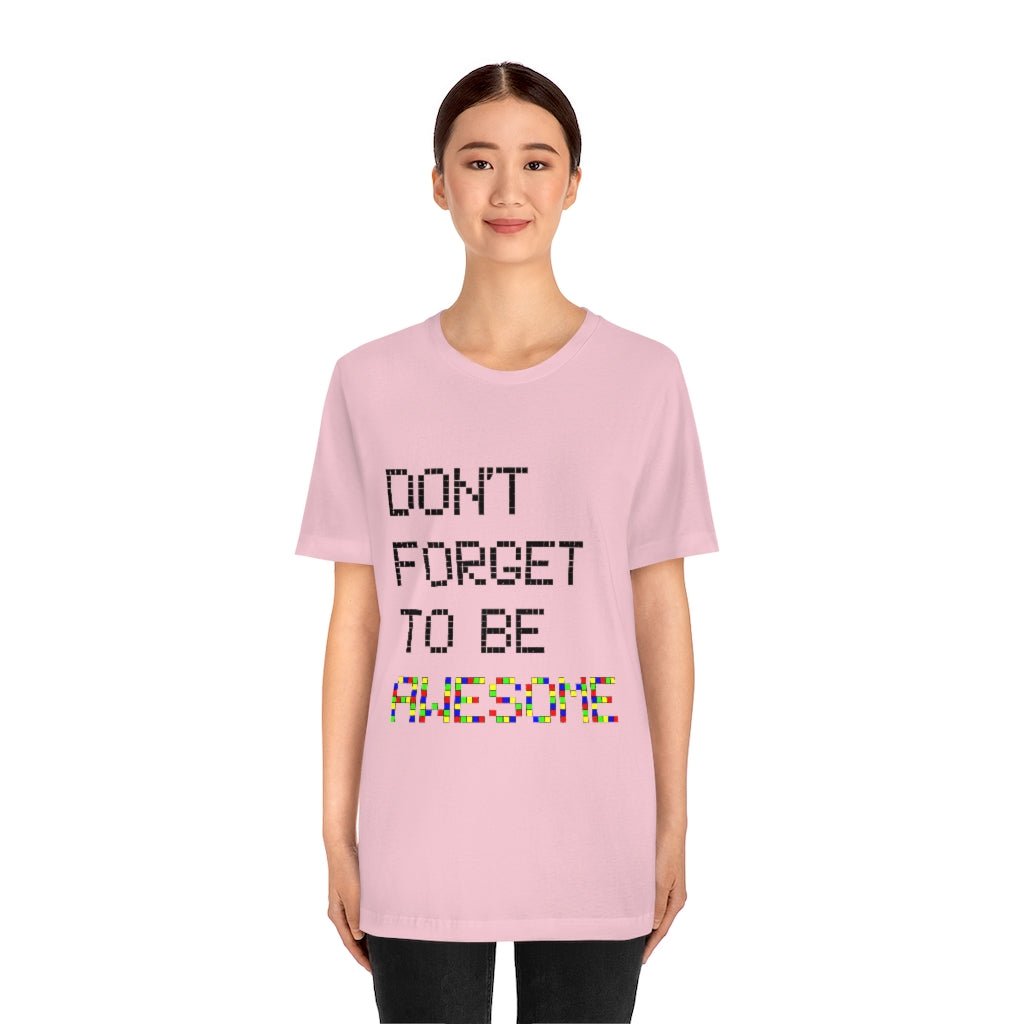 Unisex Jersey Short Sleeve Tee "Don't forget to be awesome"
