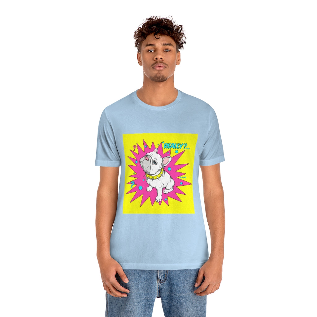 Unisex Jersey Short Sleeve Tee "French bulldog really?"