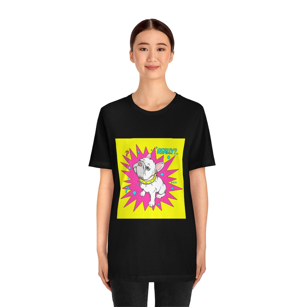 Unisex Jersey Short Sleeve Tee "French bulldog really?"