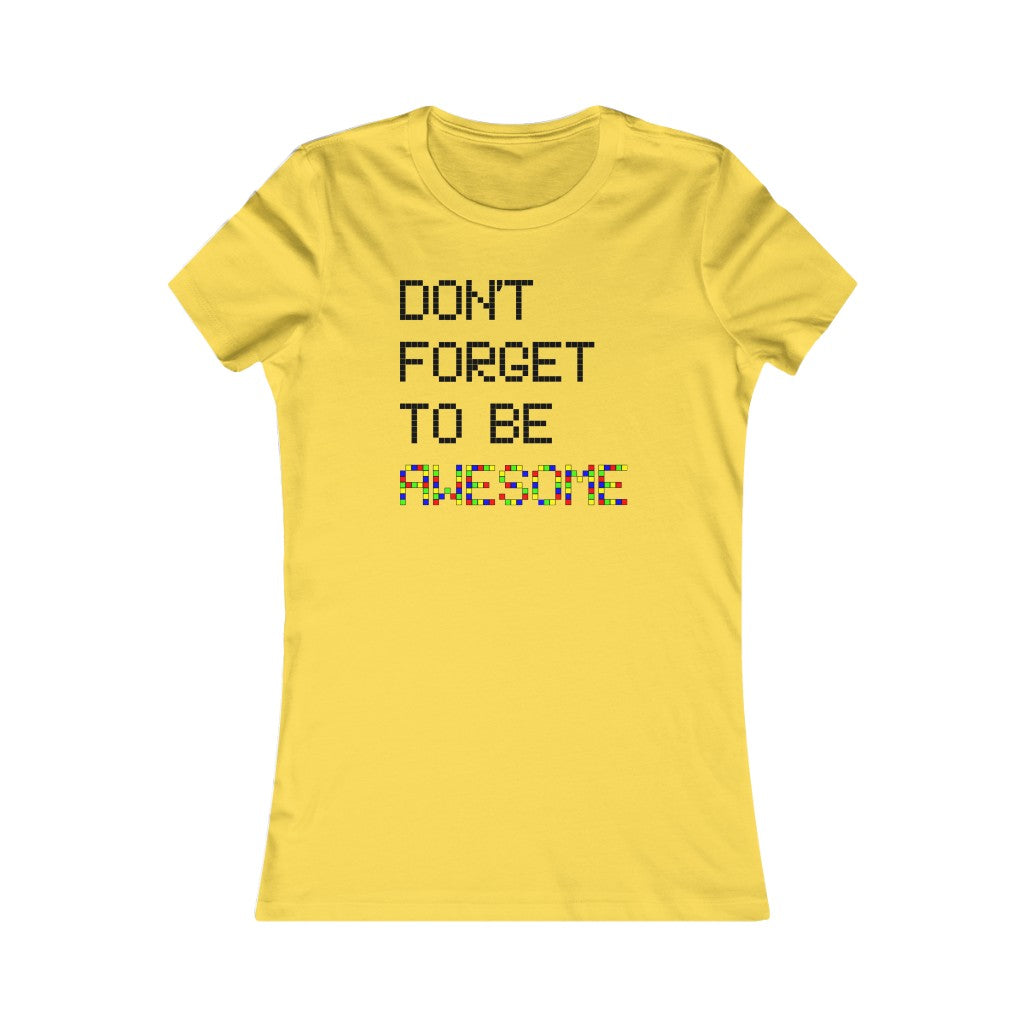 Women's Favorite Tee "Don't forget to be awesome"