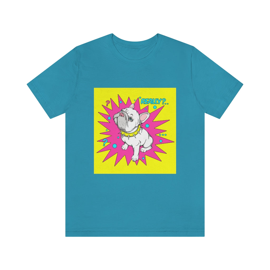 Unisex Jersey Short Sleeve Tee "French bulldog really?"