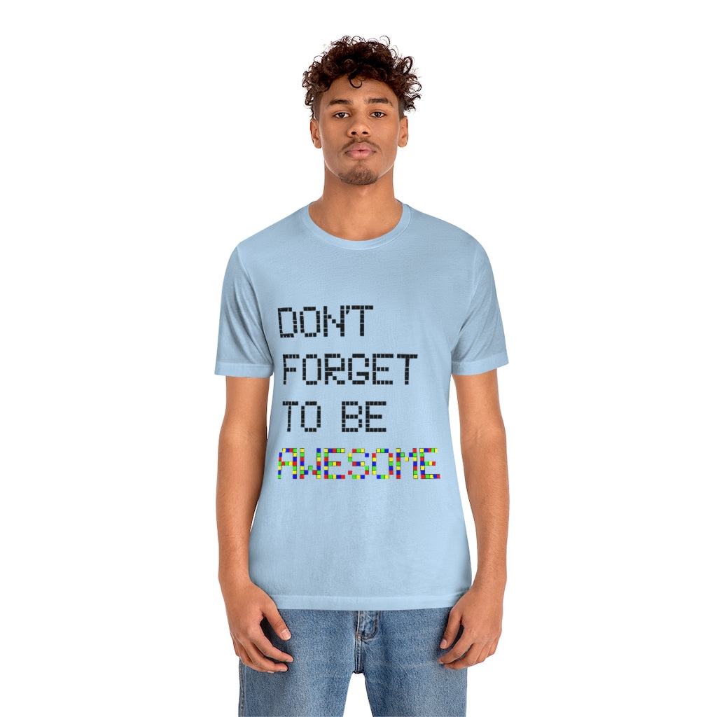 Unisex Jersey Short Sleeve Tee "Don't forget to be awesome"