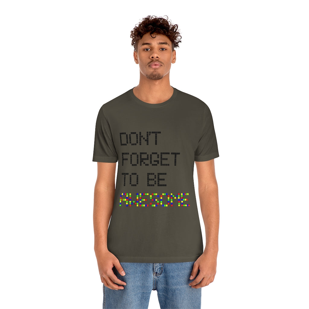 Unisex Jersey Short Sleeve Tee "Don't forget to be awesome"