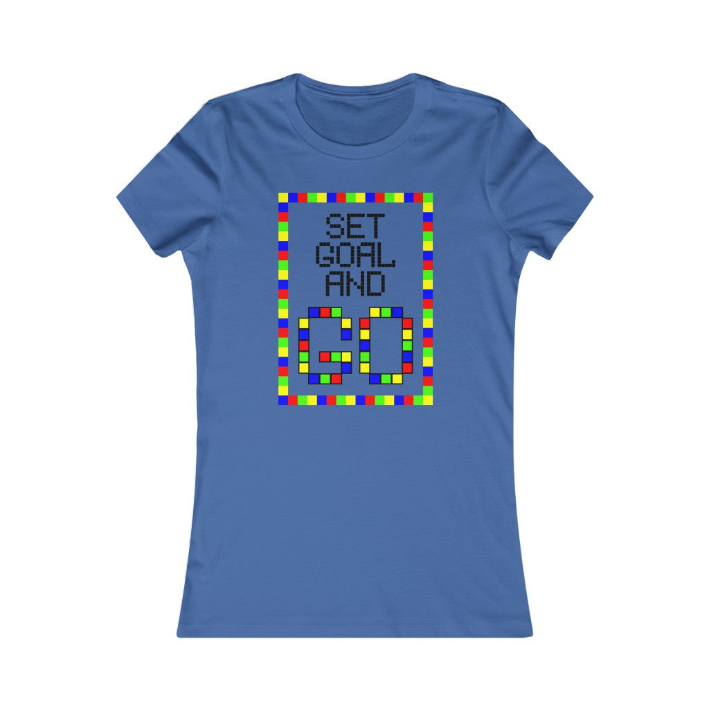 Women's Favorite Tee "Set goal and GO"