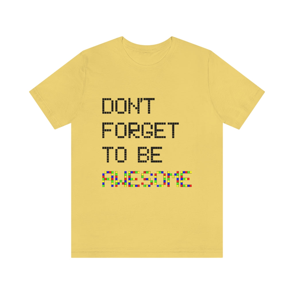 Unisex Jersey Short Sleeve Tee "Don't forget to be awesome"