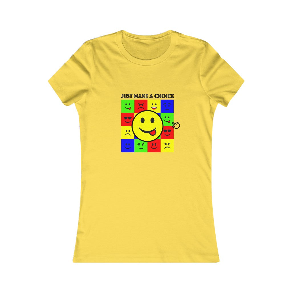Women's Favorite Tee "Make a choice"