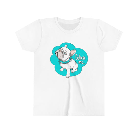 Youth Short Sleeve Tee "French bulldog believe me…"