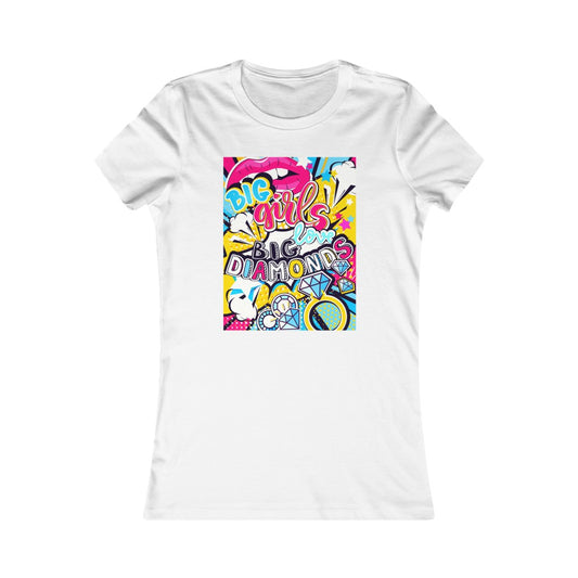 Women's Favorite Tee "Pop art Big girl love big diamonds"