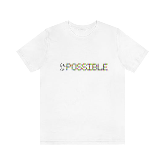 Unisex Jersey Short Sleeve Tee "Impossible is possible"