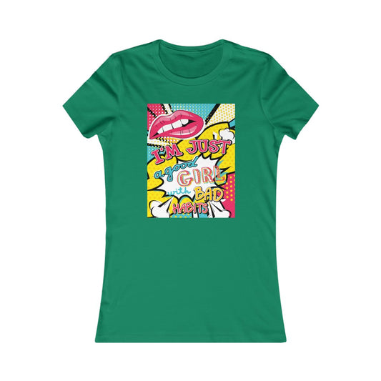 Women's Favorite Tee "Pop art I'm just a good girl with bad habits"