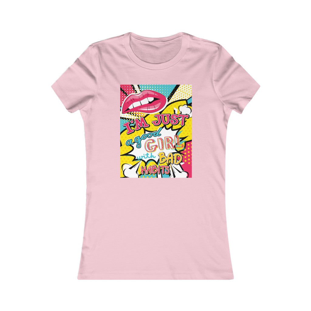 Women's Favorite Tee "Pop art I'm just a good girl with bad habits"