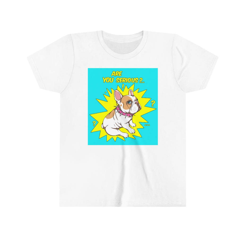 Youth Short Sleeve Tee "French bulldog are you serious?"