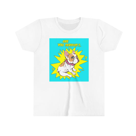 Youth Short Sleeve Tee "French bulldog are you serious?"