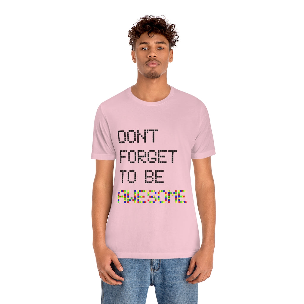 Unisex Jersey Short Sleeve Tee "Don't forget to be awesome"
