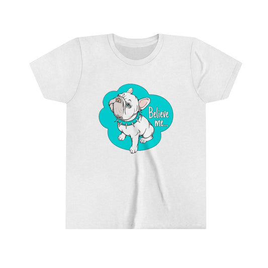 Youth Short Sleeve Tee "French bulldog believe me…"